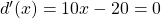 d'(x)=10x-20=0