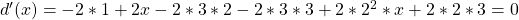 d'(x)=-2*1+2x-2*3*2-2*3*3+2*{2^2}*x+2*2*3=0