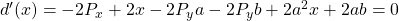 d'(x)={-2{P_x}+2x-2{P_y}a-2{P_y}b+2{a^2}x +2ab}=0